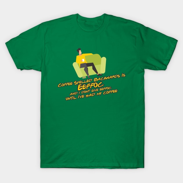 Coffee spelled backwards is EEFFOC T-Shirt by Aye Mate